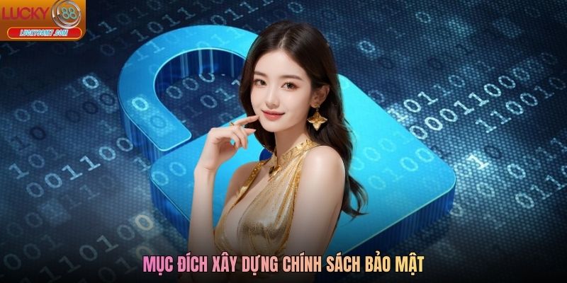 Mục đích xây dựng chính sách bảo mật